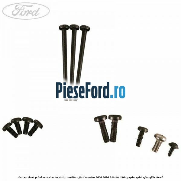 Set suruburi prindere sistem incalzire auxiliara Ford Mondeo 2008-2014 2.0 TDCi 140 cp Set suruburi prindere sistem incalzire auxiliara Ford Mondeo 2008-2014 2.0 TDCi 140 cp QXBA, QXBB, UFBA, UFBB diesel