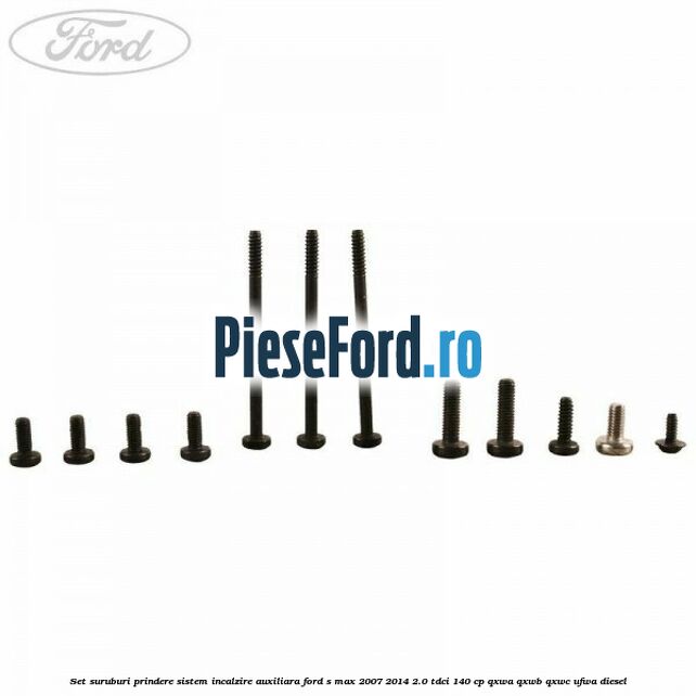 Set suruburi prindere sistem incalzire auxiliara Ford S-Max 2007-2014 2.0 TDCi 140 cp QXWA, QXWB, QXWC, UFWA diesel