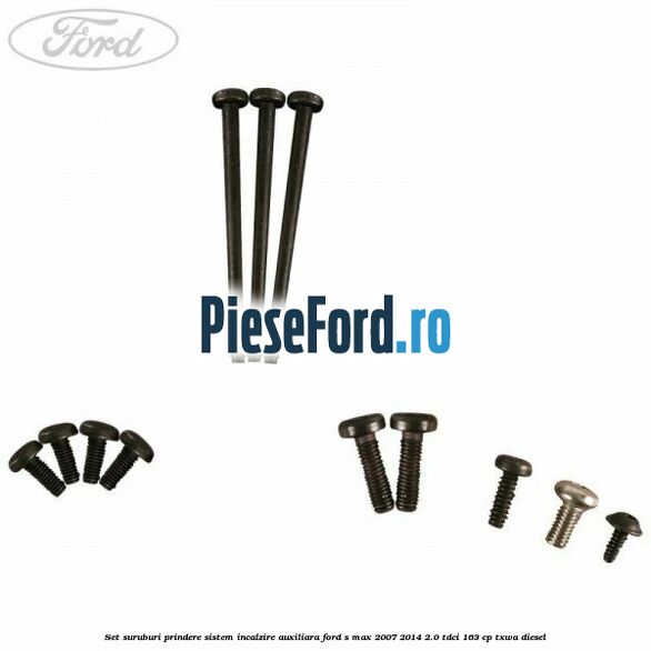 Set suruburi prindere sistem incalzire auxiliara Ford S-Max 2007-2014 2.0 TDCi 163 cp TXWA diesel