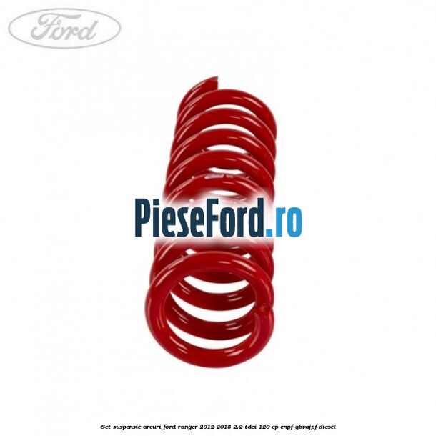 Set suspensie arcuri Ford Ranger 2012-2015 2.2 TDCi 120 cp ENPF, GBVAJPF diesel