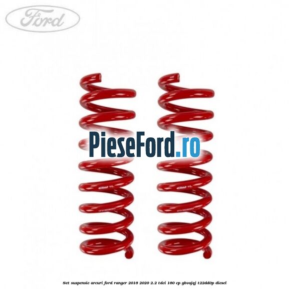 Set suspensie arcuri Ford Ranger 2016-2020 2.2 TDCi 160 cp Set suspensie arcuri Ford Ranger 2016-2020 2.2 TDCi 160 cp GBVAJQJ, T22DD0P diesel