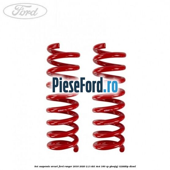 Set suspensie arcuri Ford Ranger 2016-2020 2.2 TDCi 4x4 160 cp GBVAJQJ, T22DD0P diesel