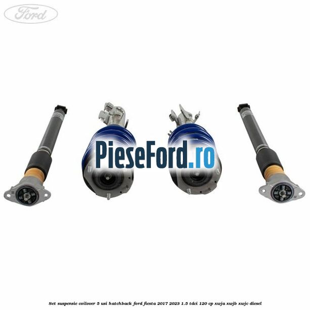 Set suspensie coilover 5 usi hatchback Ford Fiesta 2017-2023 1.5 TDCi 120 cp XWJA, XWJB, XWJC diesel