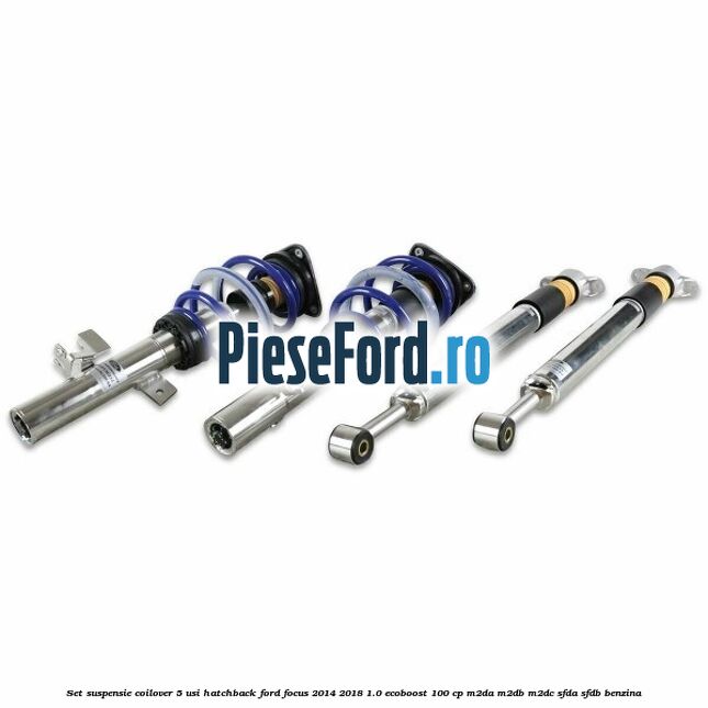 Set suspensie coilover 5 usi hatchback Ford Focus 2014-2018 1.0 EcoBoost 100 cp M2DA, M2DB, M2DC, SFDA, SFDB benzina