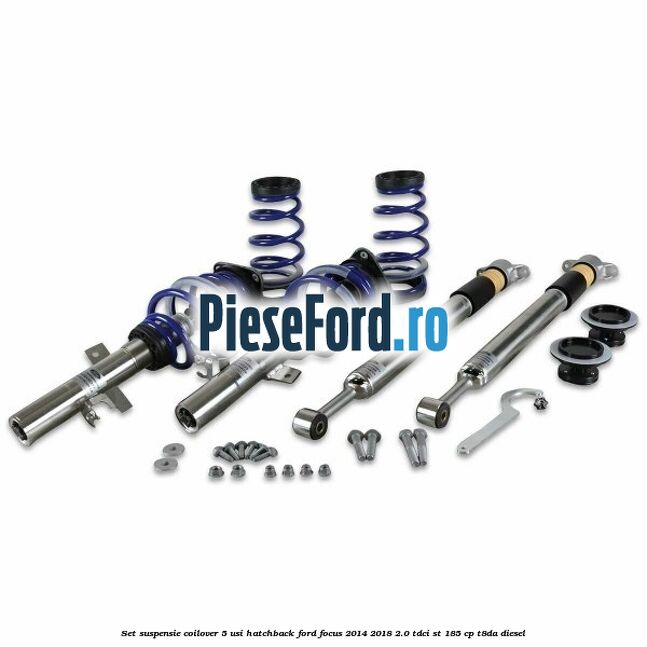 Set suspensie coilover 5 usi hatchback Ford Focus 2014-2018 2.0 TDCi ST 185 cp T8DA diesel