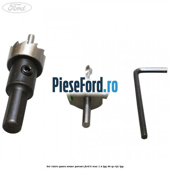 Set taiere gaura senzor parcare Ford B-Max 1.4 LPG 90 cp RTJC LPG