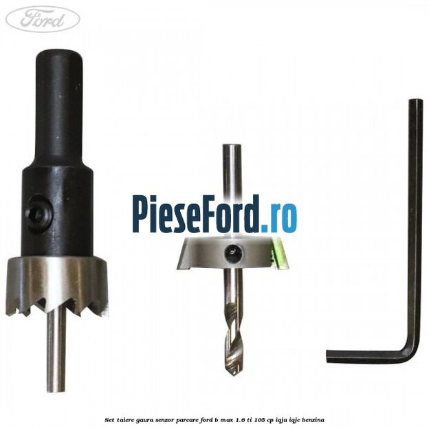 Set taiere gaura senzor parcare Ford B-Max 1.6 Ti 105 cp IQJA, IQJC benzina