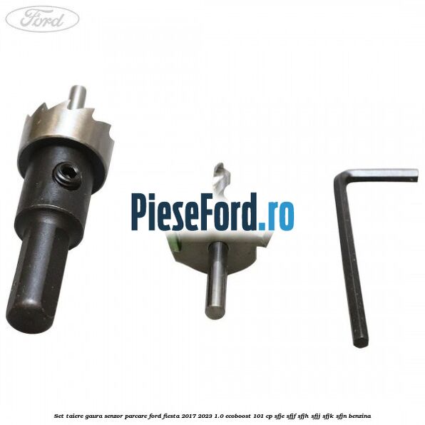 Set taiere gaura senzor parcare Ford Fiesta 2017-2023 1.0 EcoBoost 101 cp SFJE, SFJF, SFJH, SFJJ, SFJK, SFJN benzina
