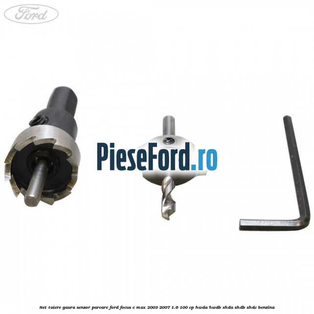 Set taiere gaura senzor parcare Ford Focus C-Max 2003-2007 1.6 100 cp Set taiere gaura senzor parcare Ford Focus C-Max 2003-2007 1.6 100 cp HWDA, HWDB, SHDA, SHDB, SHDC benzina