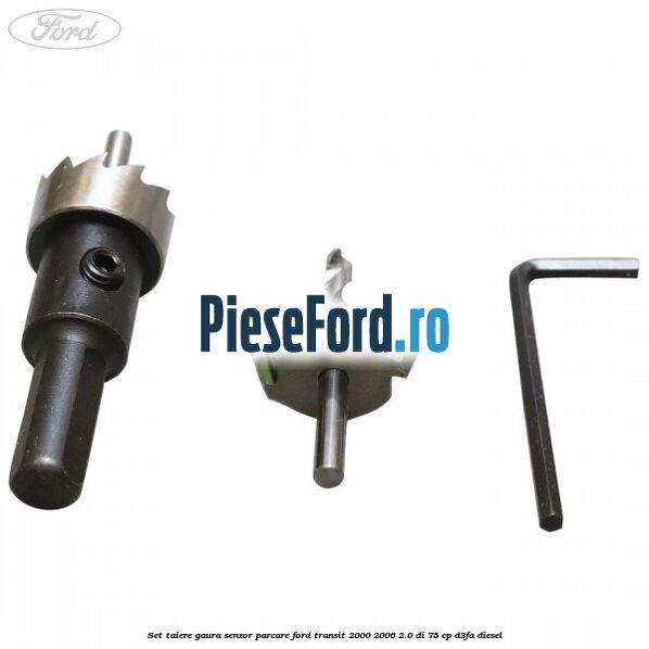 Set taiere gaura senzor parcare Ford Transit 2000-2006 2.0 DI 75 cp D3FA diesel