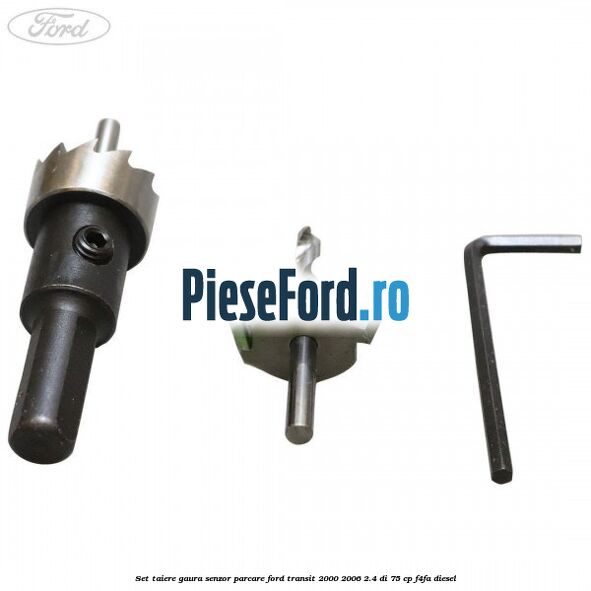 Set taiere gaura senzor parcare Ford Transit 2000-2006 2.4 DI 75 cp F4FA diesel