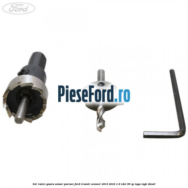 Set taiere gaura senzor parcare Ford Transit Connect 2013-2018 1.6 TDCi 95 cp TZGA, TZGB diesel