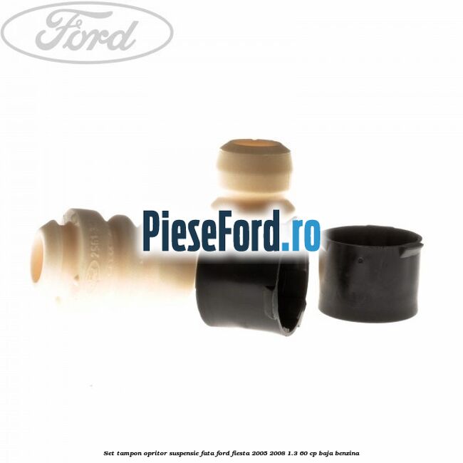 Set tampon opritor suspensie fata Ford Fiesta 2005-2008 1.3 60 cp BAJA benzina