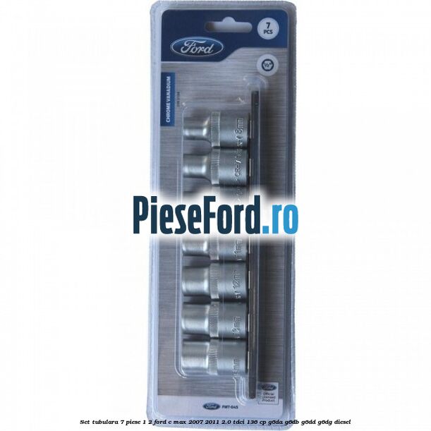 Set tubulara 7 piese 1/2 Ford C-Max 2007-2011 2.0 TDCi 136 cp G6DA, G6DB, G6DD, G6DG diesel