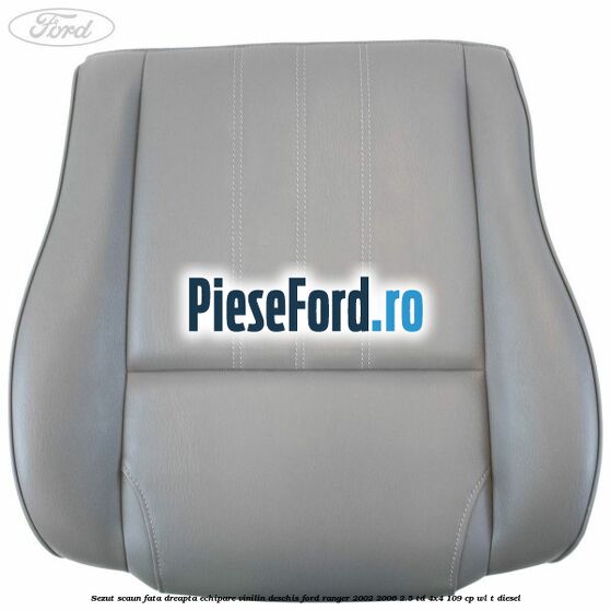 Sezut scaun fata dreapta echipare vinilin deschis Ford Ranger 2002-2006 2.5 TD 4x4 109 cp WL-T diesel