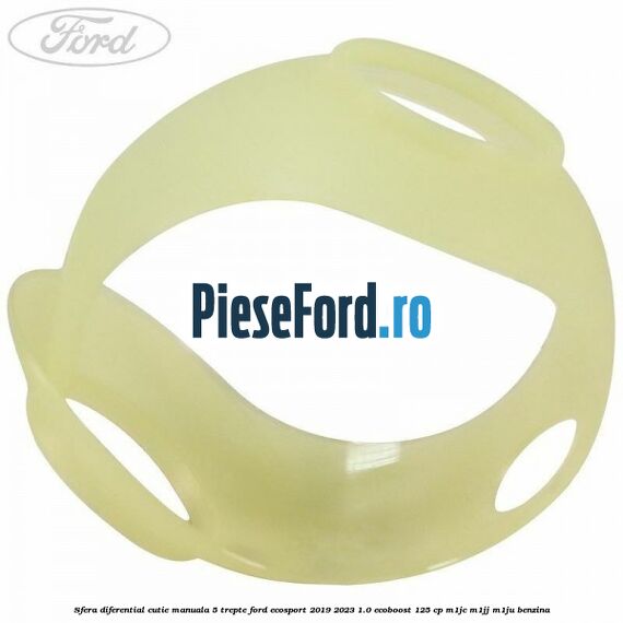 Sfera diferential cutie manuala 5 trepte Ford EcoSport 2019-2023 1.0 EcoBoost 125 cp M1JC, M1JJ, M1JU benzina