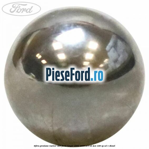 Sfera presiune racitor ulei Ford Ranger 2002-2006 2.5 TD 4x4 109 cp WL-T diesel