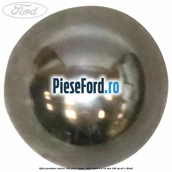 Sfera presiune racitor ulei Ford Ranger 2002-2006 2.5 TD 4x4 109 cp WL-T diesel