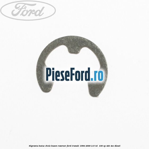 Sigranta butuc cheie buson rezervor Ford Transit 1994-2000 2.5 TD 100 cp Sigranta butuc cheie buson rezervor Ford Transit 1994-2000 2.5 TD 100 cp 4EB, 4EC diesel