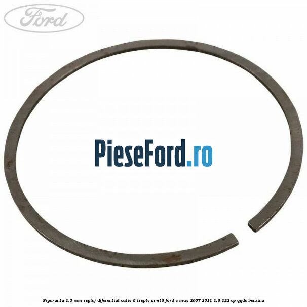 Siguranta 1.5 MM reglaj diferential cutie 6 trepte MMT6 Ford C-Max 2007-2011 1.8 122 cp QQDC benzina