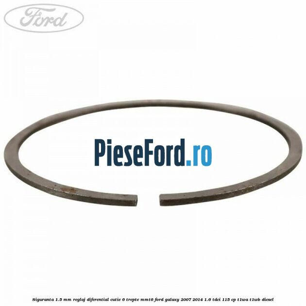 Siguranta 1.5 MM reglaj diferential cutie 6 trepte MMT6 Ford Galaxy 2007-2014 1.6 TDCi 115 cp T1WA, T1WB diesel