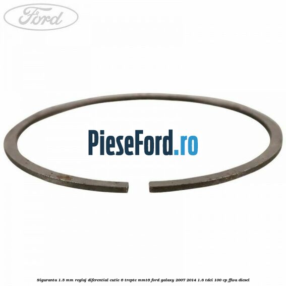 Siguranta 1.5 MM reglaj diferential cutie 6 trepte MMT6 Ford Galaxy 2007-2014 1.8 TDCi 100 cp Siguranta 1.5 MM reglaj diferential cutie 6 trepte MMT6 Ford Galaxy 2007-2014 1.8 TDCi 100 cp FFWA diesel