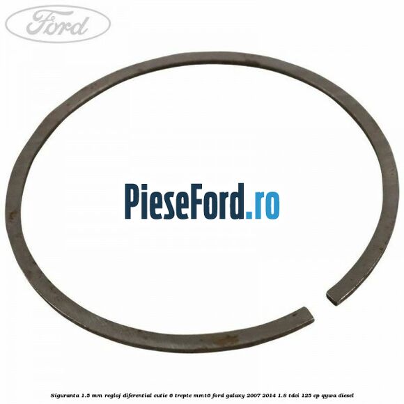 Siguranta 1.5 MM reglaj diferential cutie 6 trepte MMT6 Ford Galaxy 2007-2014 1.8 TDCi 125 cp QYWA diesel