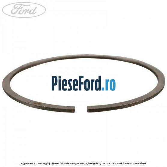 Siguranta 1.5 MM reglaj diferential cutie 6 trepte MMT6 Ford Galaxy 2007-2014 2.0 TDCi 130 cp Siguranta 1.5 MM reglaj diferential cutie 6 trepte MMT6 Ford Galaxy 2007-2014 2.0 TDCi 130 cp AZWA diesel
