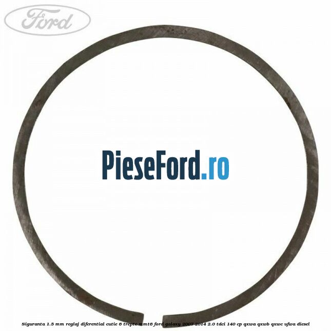 Siguranta 1.5 MM reglaj diferential cutie 6 trepte MMT6 Ford Galaxy 2007-2014 2.0 TDCi 140 cp QXWA, QXWB, QXWC, UFWA diesel