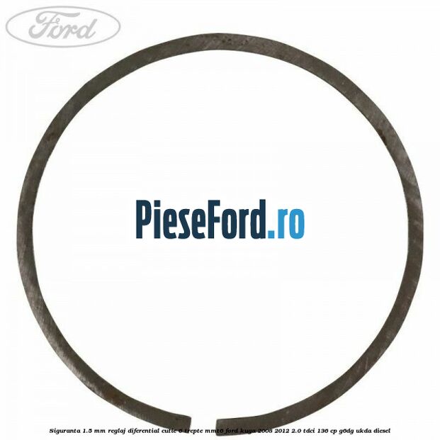 Siguranta 1.5 MM reglaj diferential cutie 6 trepte MMT6 Ford Kuga 2008-2012 2.0 TDCi 136 cp G6DG, UKDA diesel