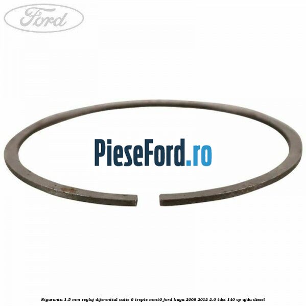 Siguranta 1.5 MM reglaj diferential cutie 6 trepte MMT6 Ford Kuga 2008-2012 2.0 TDCI 140 cp UFDA diesel