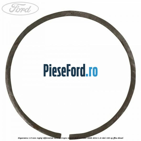 Siguranta 1.5 MM reglaj diferential cutie 6 trepte MMT6 Ford Mondeo 2008-2014 1.8 TDCi 100 cp FFBA diesel