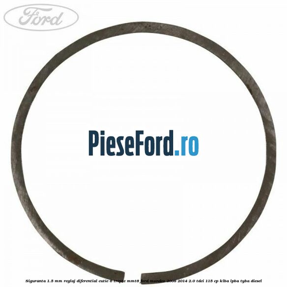 Siguranta 1.5 MM reglaj diferential cutie 6 trepte MMT6 Ford Mondeo 2008-2014 2.0 TDCi 115 cp KLBA, LPBA, TYBA diesel