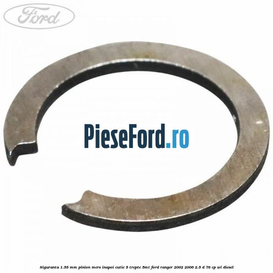 Siguranta 1.55 mm pinion mers inapoi cutie 5 trepte 5MT Ford Ranger 2002-2006 2.5 D 78 cp Siguranta 1.55 mm pinion mers inapoi cutie 5 trepte 5MT Ford Ranger 2002-2006 2.5 D 78 cp WL diesel