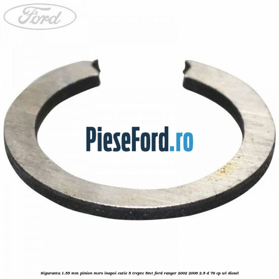 Siguranta 1.55 mm pinion mers inapoi cutie 5 trepte 5MT Ford Ranger 2002-2006 2.5 D 78 cp Siguranta 1.55 mm pinion mers inapoi cutie 5 trepte 5MT Ford Ranger 2002-2006 2.5 D 78 cp WL diesel