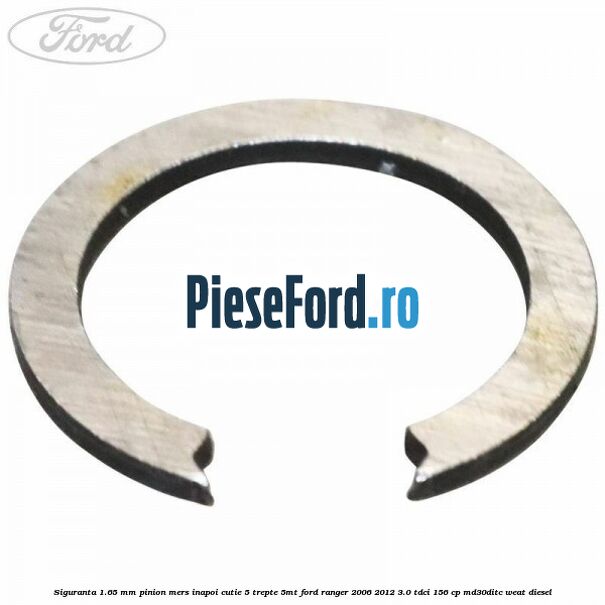 Siguranta 1.65 mm pinion mers inapoi cutie 5 trepte 5MT Ford Ranger 2006-2012 3.0 TDCi 156 cp MD30DITC, WEAT diesel