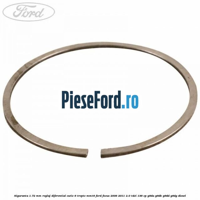 Siguranta 1.72 MM reglaj diferential cutie 6 trepte MMT6 Ford Focus 2008-2011 2.0 TDCi 136 cp G6DA, G6DB, G6DD, G6DG diesel