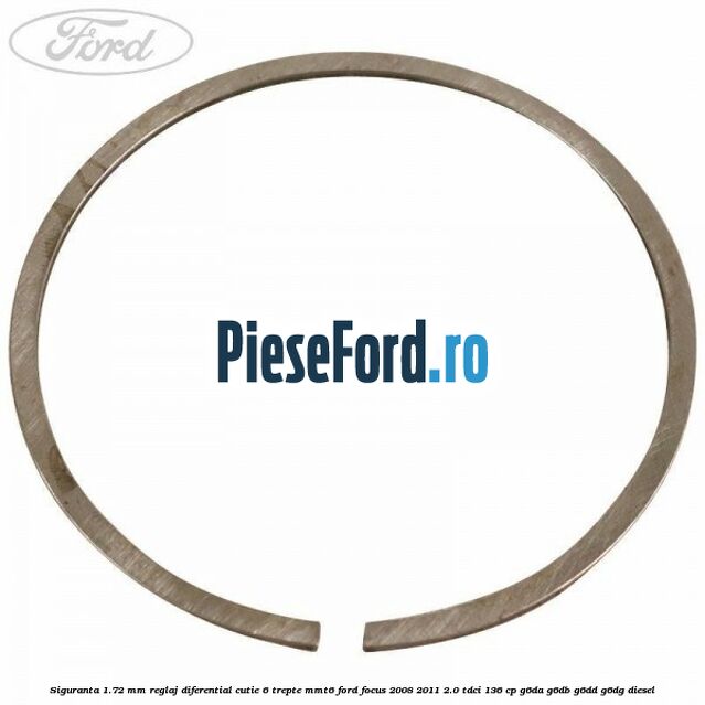 Siguranta 1.72 MM reglaj diferential cutie 6 trepte MMT6 Ford Focus 2008-2011 2.0 TDCi 136 cp G6DA, G6DB, G6DD, G6DG diesel