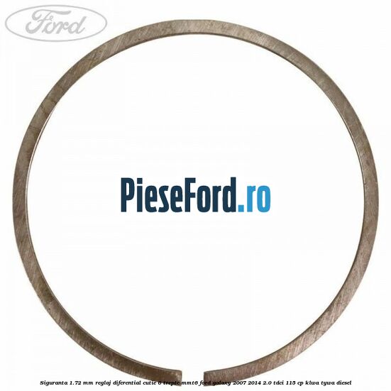 Siguranta 1.72 MM reglaj diferential cutie 6 trepte MMT6 Ford Galaxy 2007-2014 2.0 TDCi 115 cp KLWA, TYWA diesel