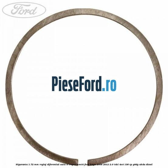 Siguranta 1.72 MM reglaj diferential cutie 6 trepte MMT6 Ford Kuga 2008-2012 2.0 TDCi 4x4 136 cp G6DG, UKDA diesel