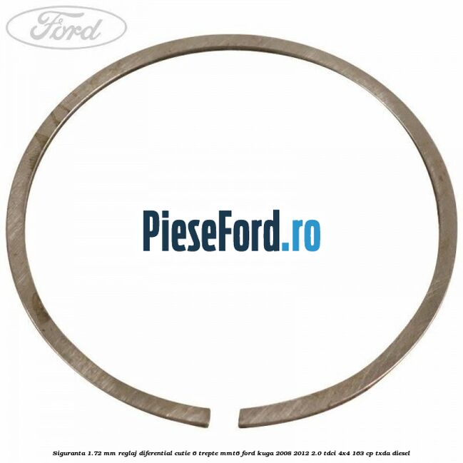 Siguranta 1.72 MM reglaj diferential cutie 6 trepte MMT6 Ford Kuga 2008-2012 2.0 TDCI 4x4 163 cp TXDA diesel