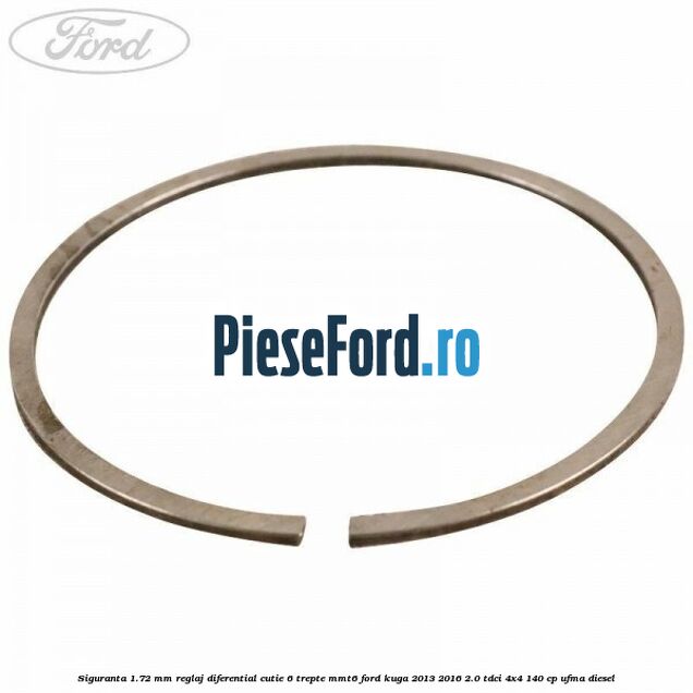 Siguranta 1.72 MM reglaj diferential cutie 6 trepte MMT6 Ford Kuga 2013-2016 2.0 TDCi 4x4 140 cp UFMA diesel