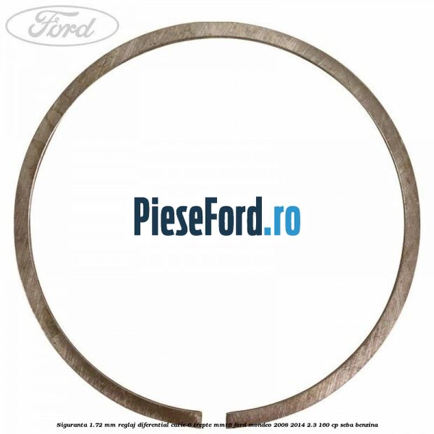 Siguranta 1.72 MM reglaj diferential cutie 6 trepte MMT6 Ford Mondeo 2008-2014 2.3 160 cp Siguranta 1.72 MM reglaj diferential cutie 6 trepte MMT6 Ford Mondeo 2008-2014 2.3 160 cp SEBA benzina