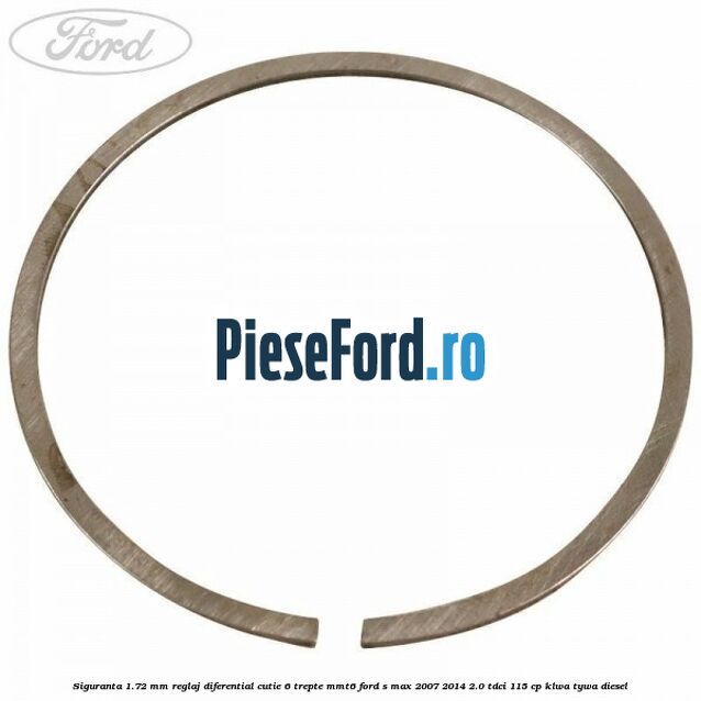 Siguranta 1.72 MM reglaj diferential cutie 6 trepte MMT6 Ford S-Max 2007-2014 2.0 TDCi 115 cp KLWA, TYWA diesel