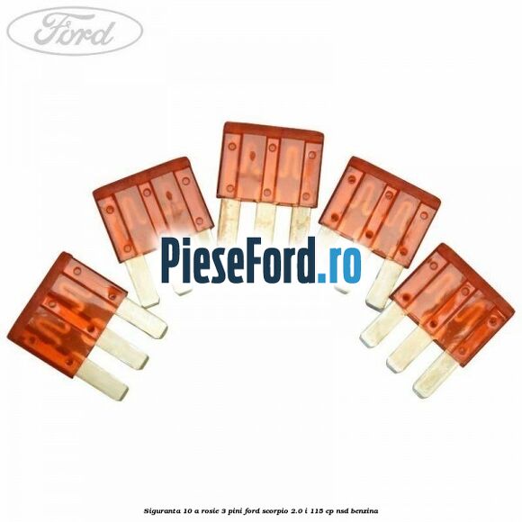 Siguranta 10 A rosie 3 pini Ford Scorpio 2.0 i 115 cp Siguranta 10 A rosie 3 pini Ford Scorpio 2.0 i 115 cp NSD benzina