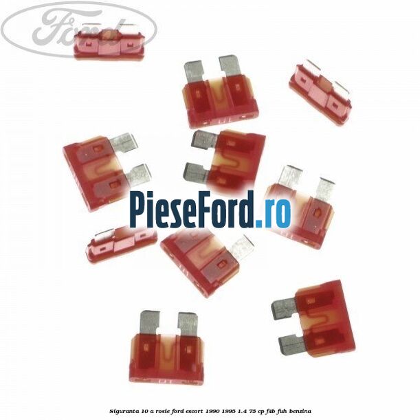 Siguranta 10 A rosie Ford Escort 1990-1995 1.4 75 cp Siguranta 10 A rosie Ford Escort 1990-1995 1.4 75 cp F4B, FUH benzina