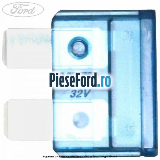 Siguranta 15 A Ford Ka 2009-2016 1.2 69 cp 169A4000, FP4 benzina