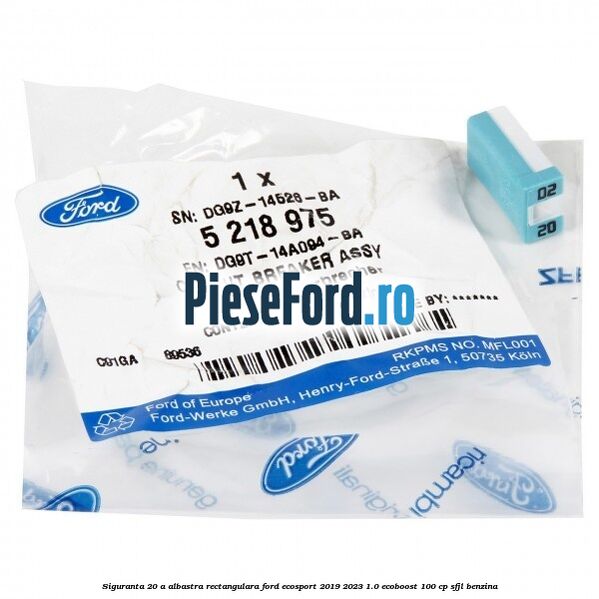 Siguranta 20 A albastra rectangulara Ford EcoSport 2019-2023 1.0 EcoBoost 100 cp SFJL benzina