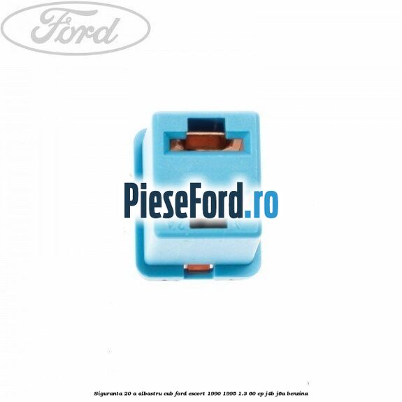 Siguranta 20 A albastru cub Ford Escort 1990-1995 1.3 60 cp J4B, J6A benzina