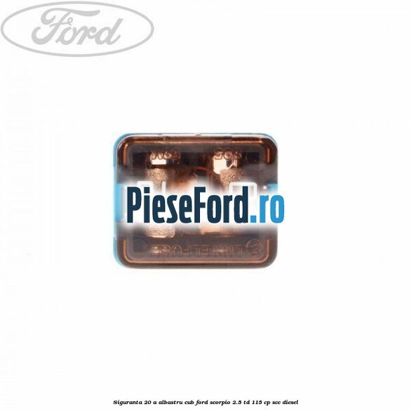 Siguranta 20 A albastru cub Ford Scorpio 2.5 TD 115 cp SCC diesel